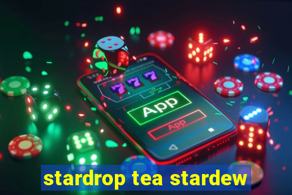 stardrop tea stardew